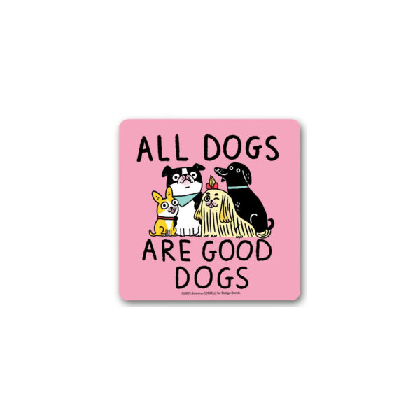 Untersetzer | Badge Bomb „All Dogs are good Dogs“